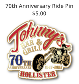70th anniversary ride pin from Johnny's Bar and Grill in Hollister, California